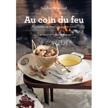 Au coin du feu, raclettes et fondues entre amis